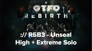 GTFO - R5B3: Unseal - High + Extreme Solo