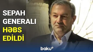 SEPAH generalı həbs edildi - BAKU TV