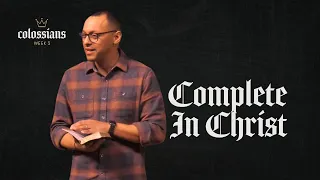 Complete in Christ | Colossians Series | Pastor Rich Villodas