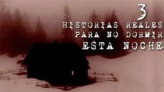 3 HISTORIAS REALES PARA NO DORMIR ESTA NOCHE