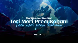 Teri Meri Prem Kahani (Lofi Flip) - Rahat Fateh Ali Khan, Shreya Ghoshal