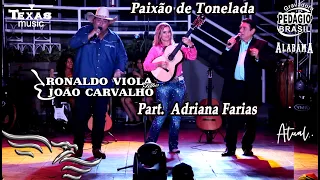 Paixão de Tonelada  - Ronaldo Viola e João Carvalho, Part. Adriana Farias. - Faixa  do DVD VOL. 1