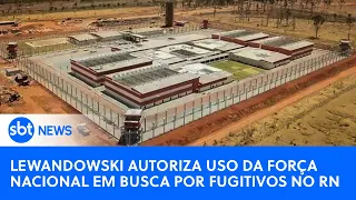 🔴SBT News na TV: Lewandowski autoriza uso da Força Nacional em busca por fugitivos de presídio no RN