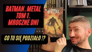 "Batman Metal. Tom 1. Mroczne Dni" Scott Snyder, James Tynion IV, Greg Capullo, Jim Lee - Recenzja