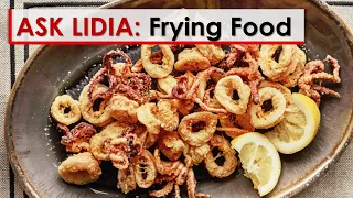 Ask Lidia: Frying Food