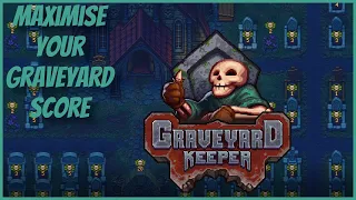 Maximise Your Graveyard Score - A Guide to Autopsy, Graves and Corpse Scores - Graveyard Keeper