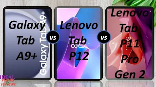 Samsung galaxy Tab A9 Plus Vs Lenovo Tab P12 vs Lenovo Tab P11 Gen 2