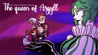 The queen of Argyll - an Arcana fandom tribute