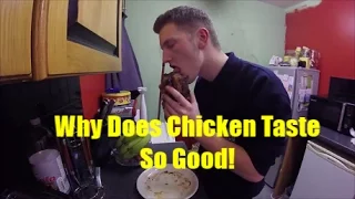 Why Does Chicken Taste So Good!