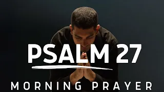 PSALM 27 | GOD WILL KEEP YOU IN THE DAY OF TROUBLE - Wait On The Lord | Morning Prayer