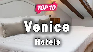 Top 10 Hotels in Venice | Italy - English