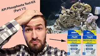 API Phosphate Test Kit - I'm SHOCKED!!! (Part 1?)