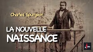 LA NOUVELLE NAISSANCE - CHARLES SPURGEON (en français)