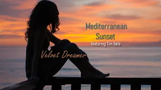 Velvet Dreamer - Mediterranean Sunset ft  Tim Gelo (Lucky Days Ahead)