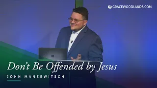 Don't Be Offended by Jesus | John Manzewitsch | May 5, 2024