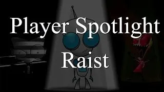 Player Spotlight #2 - Raist [QL]