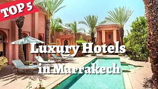 MARRAKECH | Top 5 Best Hotels & Luxury Resorts in Marrakech - Travel Guide