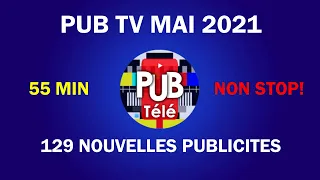 Pub / Spot TV mois Mai 2021 France - 129 nouvelles publicités : 55 min !