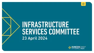 Infrastructure Services Committee - 23 April 2024