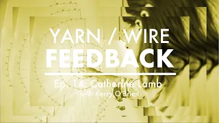 FEEDBACK EP. 14 | Catherine Lamb w/ Kerry O'Brien