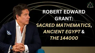 E12-Robert Edward Grant: Sacred Mathematics, Ancient Egypt and The 144000