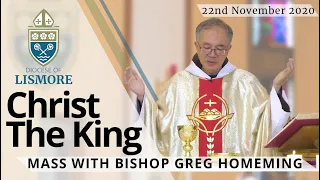 Sunday Catholic Mass Today Feast of Christ the King 22 Nov 20 Bishop Greg Homeming Lismore Australia