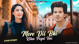 Mera Dil Bhi Kitna Pagal Hai | Love Story | Stebin Ben | Manazir Official | Shree Khairwar