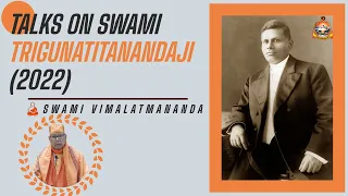 Talks On Swami Trigunatitanandaji (2022) || Swami Vimalatmananda || Ramakrishna Math (Yogodyan)