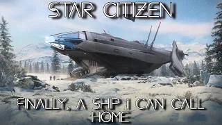 Star Citizen - Finally A Ship I Can Call Home