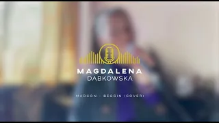 Madcon- Beggin cover by Magdalena Dabkowska