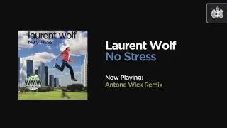 Laurent Wolf - No Stress (Antone Wick Remix)