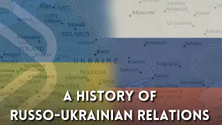 A History of Russo-Ukrainian Relations, Explained