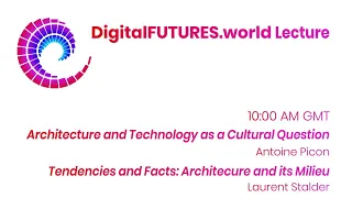 DigitalFUTURES: Architecture and Technology