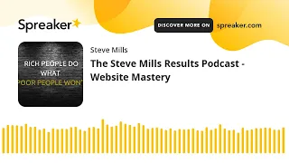 The Steve Mills Results Podcast - Website Mastery