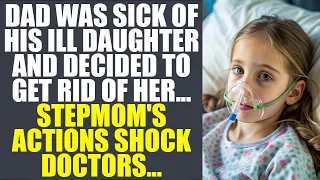 Dad Was Sick Of His Ill Daughter And Decided To Get Rid Of Her... Stepmom's Actions Shock Doctors...