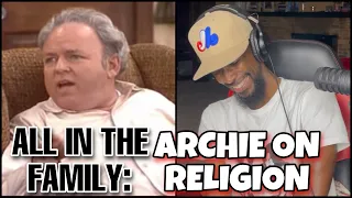 All In The Family: Archie Bunker on Religion | Reaction