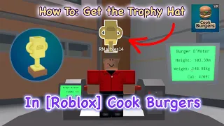 🏆 How to Get The NEW *Trophy Hat* [QUICK] In Cook Burgers! (Roblox) || thedabbingbonnie1234