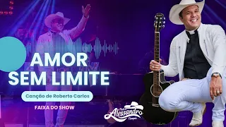 PADRE ALESSANDRO CAMPOS - AMOR SEM LIMITE (Roberto Carlos)