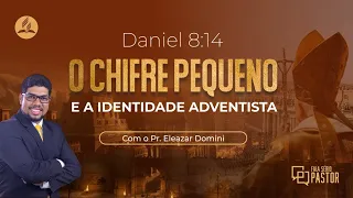 Fala sério, pastor: Daniel 8:14, o chifre pequeno e a identidade Adventista