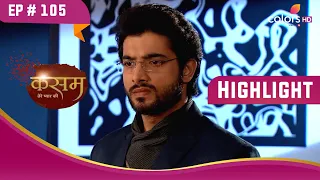 Rishi हुआ परेशान | Kasam | कसम | Highlight | Ep. 105