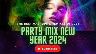 PARTY MIX NEW YEAR 2024 | The Best Mashups & Remixes Of 2024 Mixed