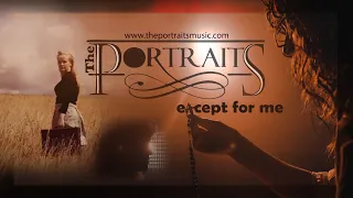 The Portraits 'Except For Me'   Official Music Video   Philomena