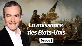 Au cœur de l'histoire:  La naissance des Etats-Unis (Franck Ferrand)