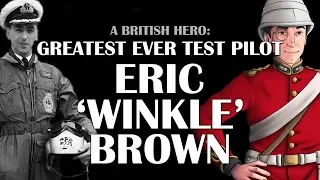 A British Hero:  Eric Winkle Brown