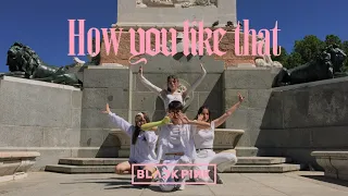 [KPOP IN PUBLIC] BLACKPINK (블랙핑크) - HOW YOU LIKE THAT Dance cover by KOPYRIGHT || Spain