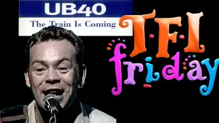 UB40 on TFI Friday - 1999 - The Train is Coming Live