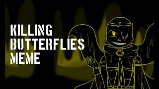 Killing Butterflies - Meme [Undertale Au/Fallen Star Sanses]