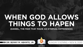 When God Allows Things To Happen (Daniel, The Man That Made An Eternal Difference) - Dr Benny Abante