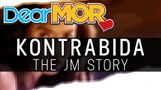 #DearMOR: "Kontrabida" The JM Story 01-08-19