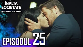 Înalta Societate - Episodul 25 (Subtitrare in Română) | Yüksek Sosyete